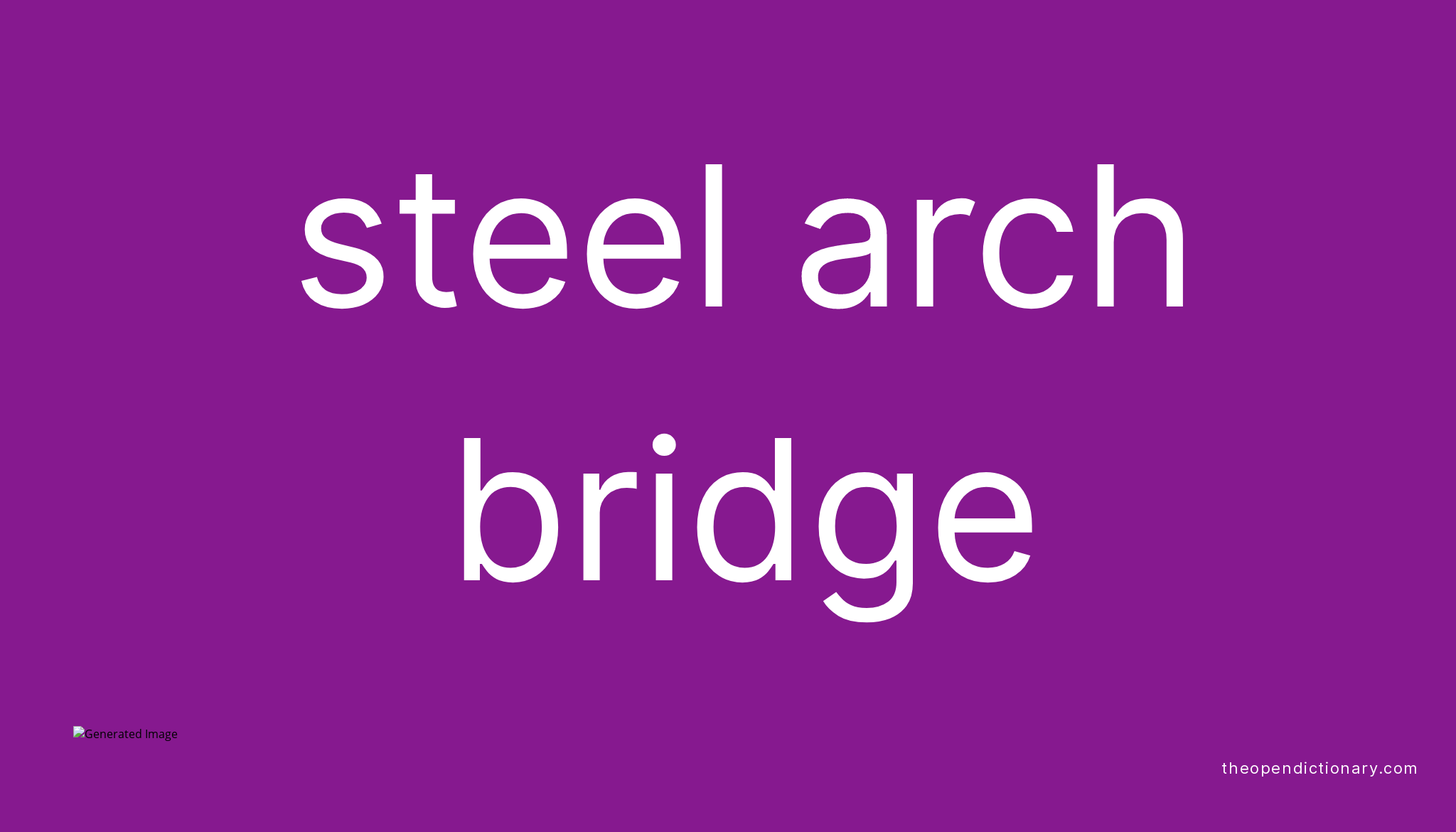 Steel arch bridge Meaning of Steel arch bridge Definition of Steel